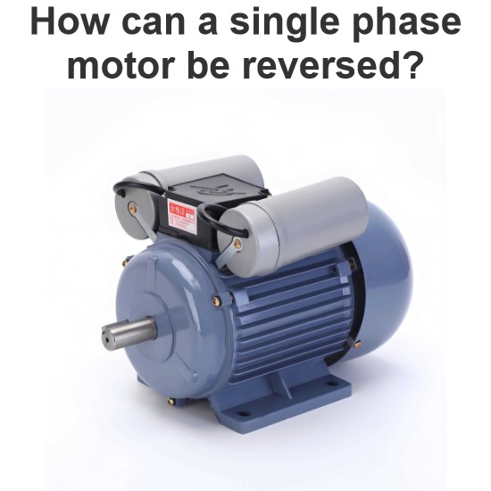 How can a single phase motor be reversed?