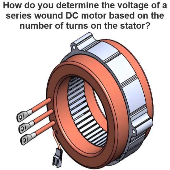 How do you determine the voltage of a series wound DC motor based on the number of turns on the stator?