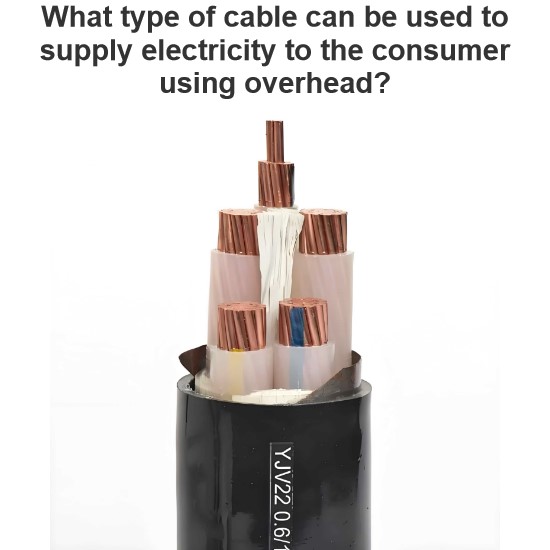 What type of cable can be used to supply electricity to the consumer using overhead?