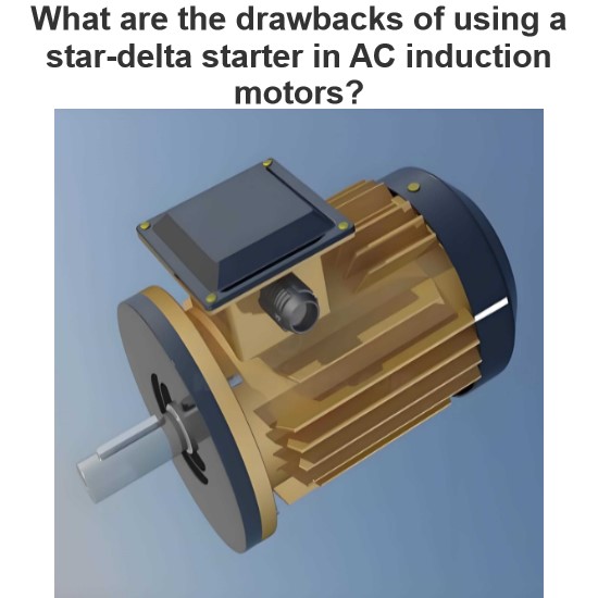 What are the drawbacks of using a star-delta starter in AC induction motors? 