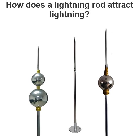 How does a lightning rod attract lightning?