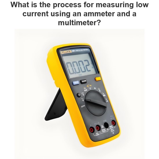 What is the process for measuring low current using an ammeter and a multimeter?