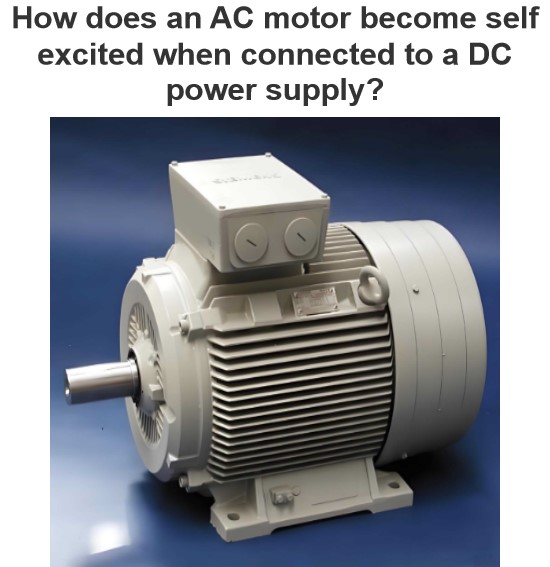 How does an AC motor become self excited when connected to a DC power supply?