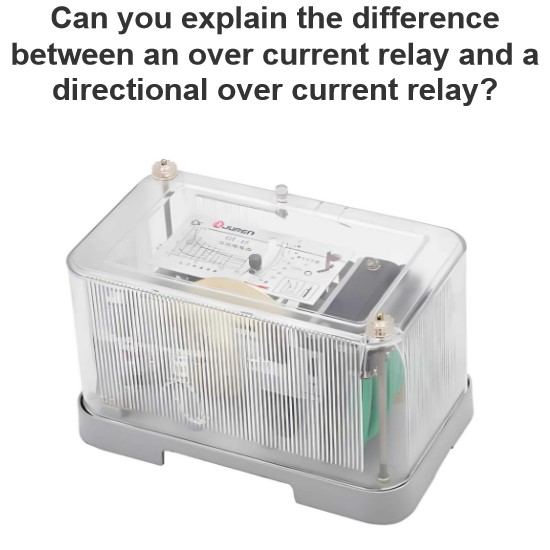 Can you explain the difference between an over current relay and a directional over current relay?