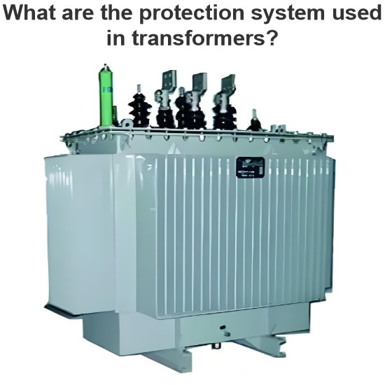 What are the protection system used in transformers?