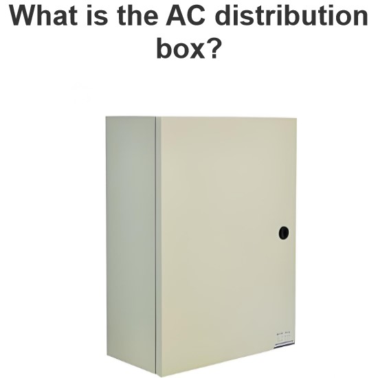 What is the AC distribution box?