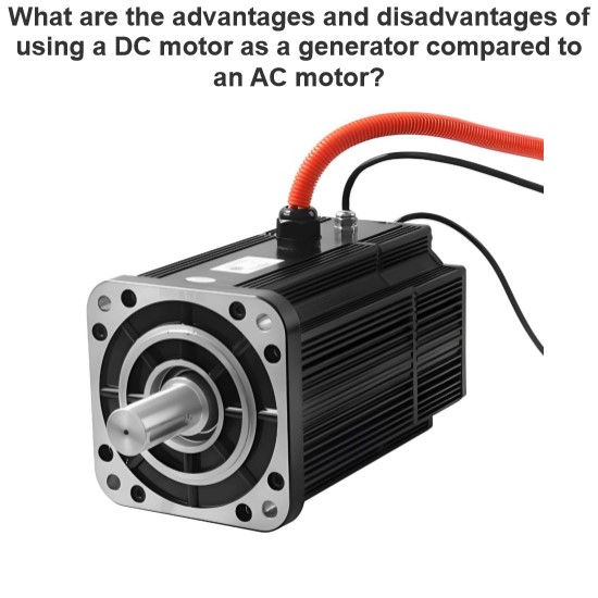 What are the advantages and disadvantages of using a DC motor as a generator compared to an AC motor?