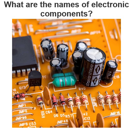 What are the names of electronic components?