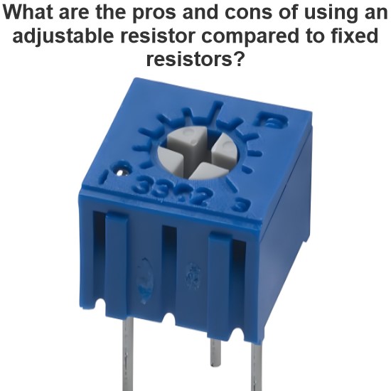 What are the pros and cons of using an adjustable resistor compared to fixed resistors?