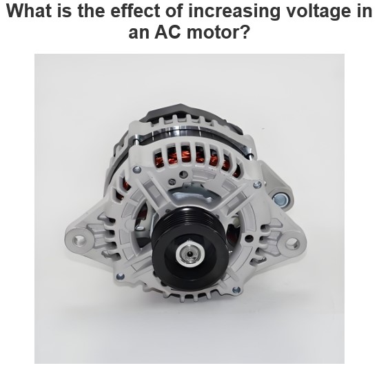 What is the effect of increasing voltage in an AC motor?