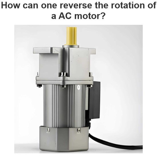 How can one reverse the rotation of a AC motor?