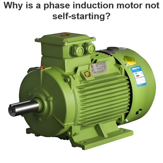 Why is a phase induction motor not self-starting?