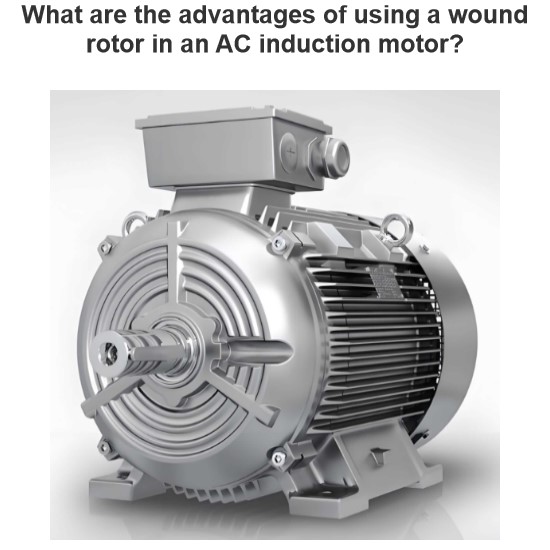 What are the advantages of using a wound rotor in an AC induction motor?