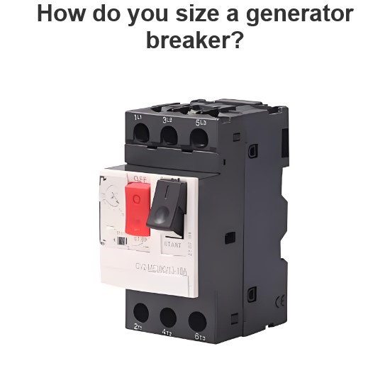 How do you size a generator breaker?