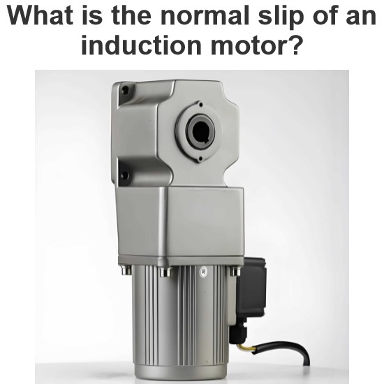 What is the normal slip of an induction motor?