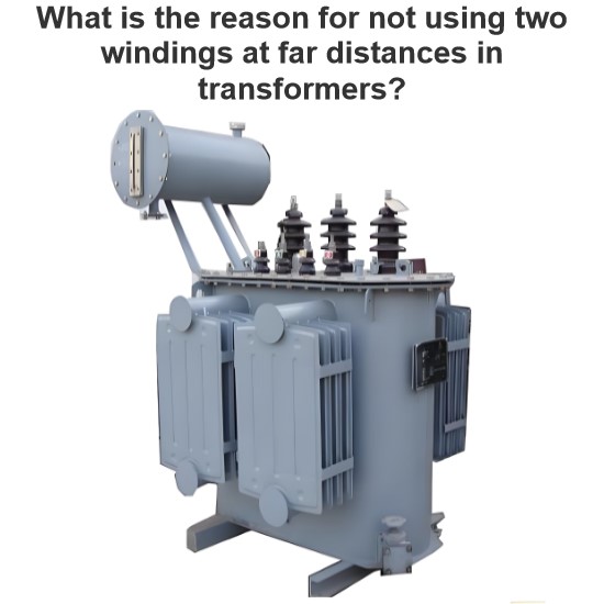 What is the reason for not using two windings at far distances in transformers?