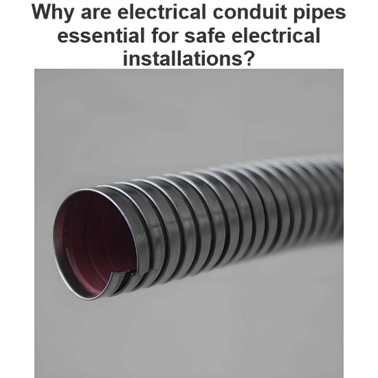 Why are electrical conduit pipes essential for safe electrical installations?