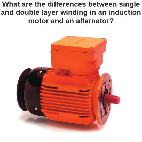 What are the differences between single and double layer winding in an induction motor and an alternator?