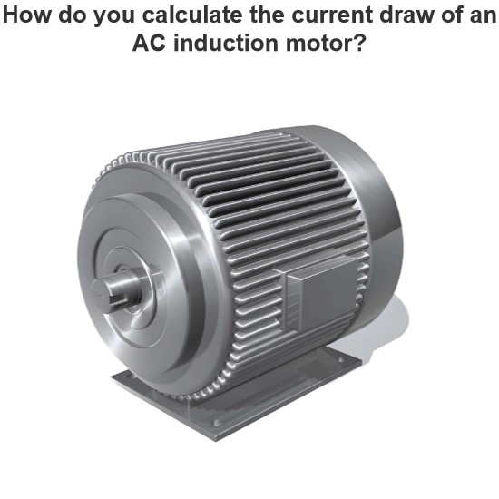 How do you calculate the current draw of an AC induction motor?