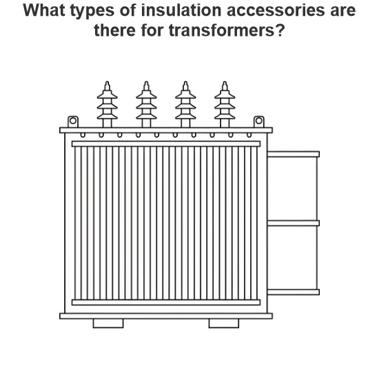 What types of insulation accessories are there for transformers?