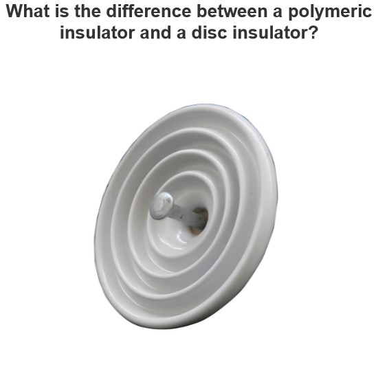 What is the difference between a polymeric insulator and a disc insulator?