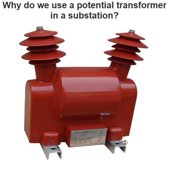 Why do we use a potential transformer in a substation?