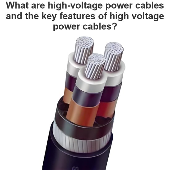 What Are High Voltage Power Cables And The Key Features Of High Voltage Power Cables Wone