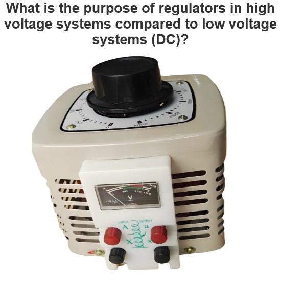 What is the purpose of regulators in high voltage systems compared to low voltage systems (DC)?