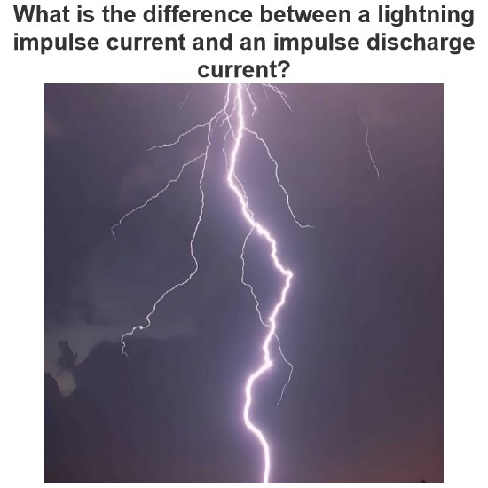 What is the difference between a lightning impulse current and an impulse discharge current?