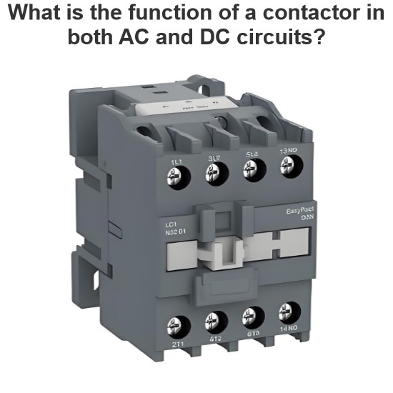 What is the function of a contactor in both AC and DC circuits?