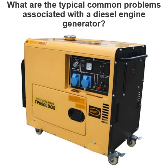 What are the typical common problems associated with a diesel engine generator?