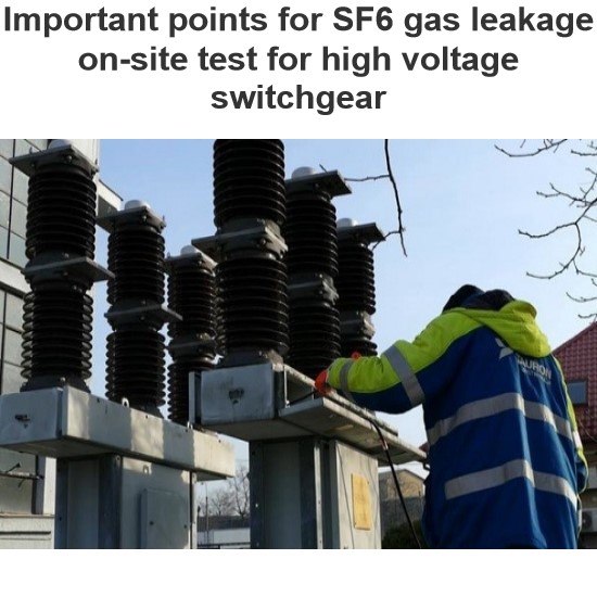 Important points for SF6 gas leakage on-site test for high voltage switchgear