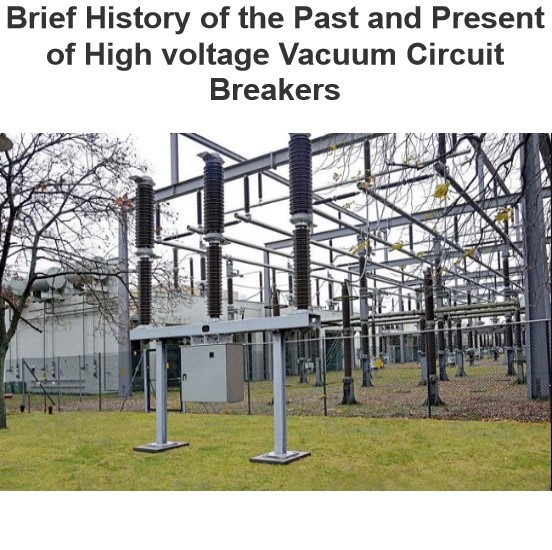 Brief History of the Past and Present of High voltage Vacuum Circuit Breakers