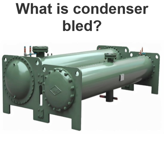 What is condenser bled?