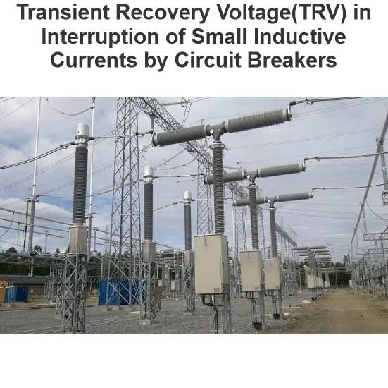 Transient Recovery Voltage(TRV) in Interruption of Small Inductive Currents by Circuit Breakers