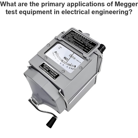 What are the primary applications of Megger test equipment in electrical engineering?