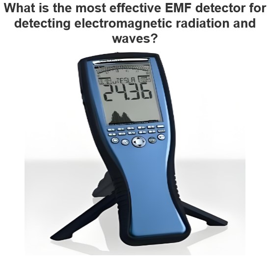 What is the most effective EMF detector for detecting electromagnetic radiation and waves?