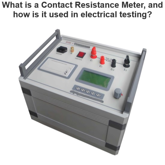 What is a Contact Resistance Meter, and how is it used in electrical testing?