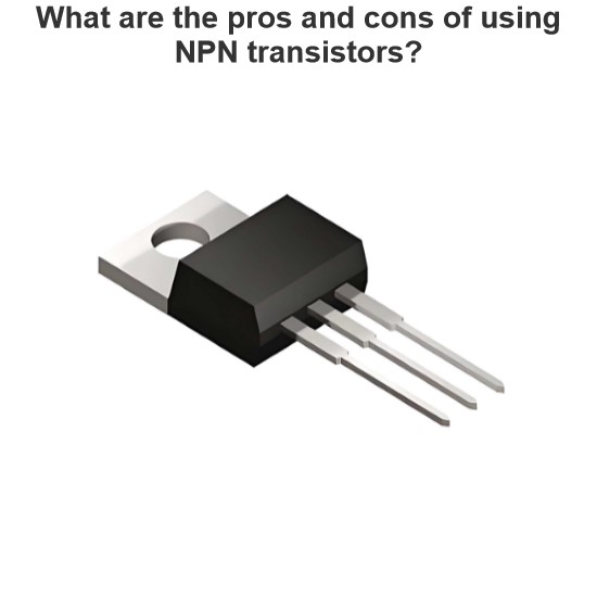 What are the pros and cons of using NPN transistors?