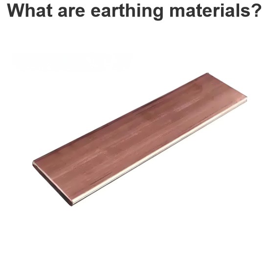 What are earthing materials?