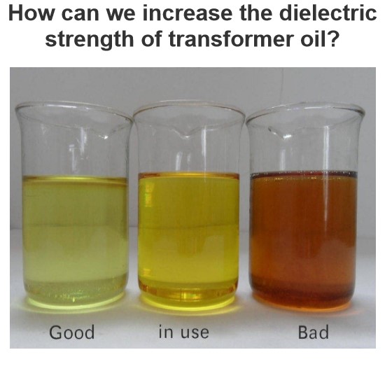 How can we increase the dielectric strength of transformer oil?