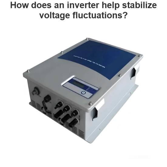 How does an inverter help stabilize voltage fluctuations?