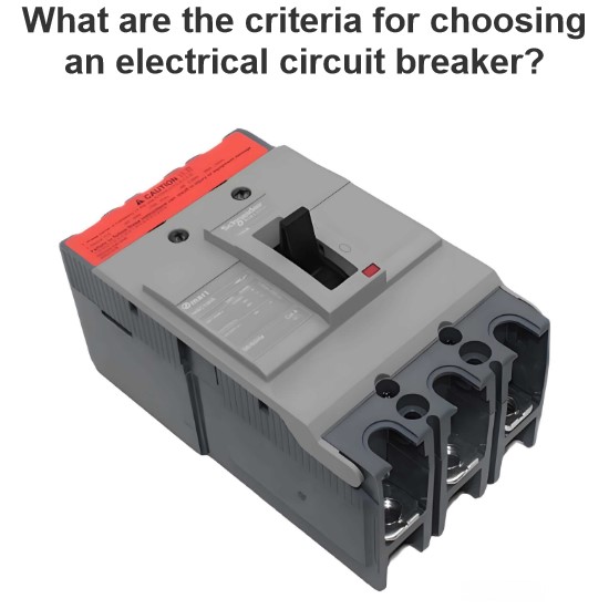 What are the criteria for choosing an electrical circuit breaker?