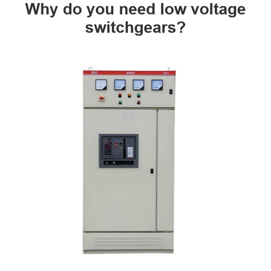 Why do you need low voltage switchgears?