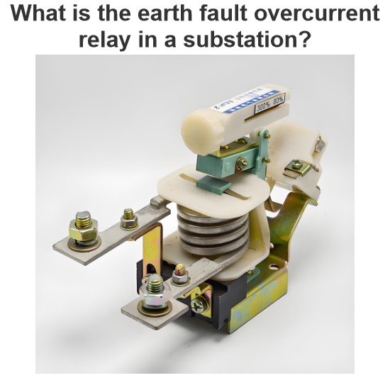 What is the earth fault overcurrent relay in a substation?