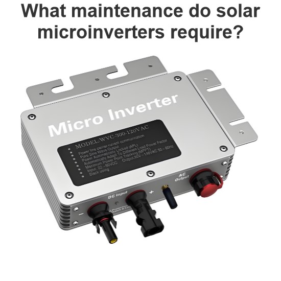 What maintenance do solar microinverters require?