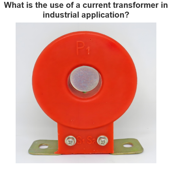 What is the use of a current transformer in industrial application?