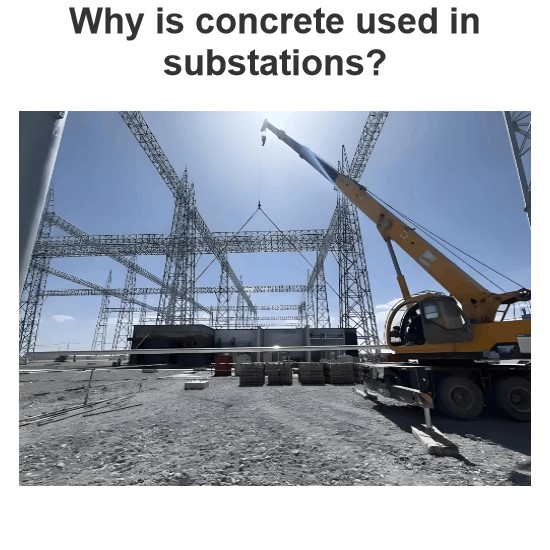 Why is concrete used in substations?