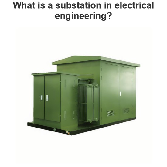 What is a substation in electrical engineering?