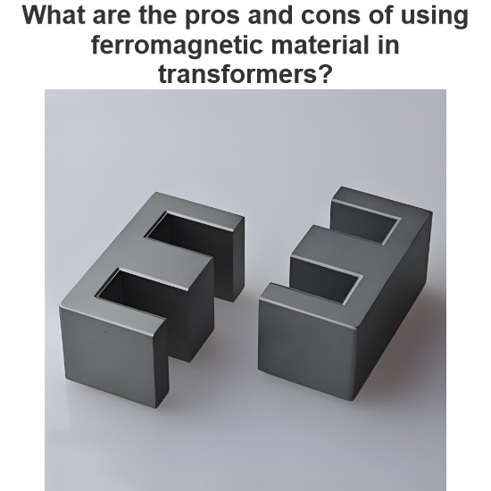 What are the pros and cons of using ferromagnetic material in transformers?